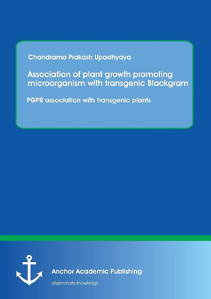 Association of plant growth promoting microorganism with transgenic Blackgram. PGPR association with transgenic plants