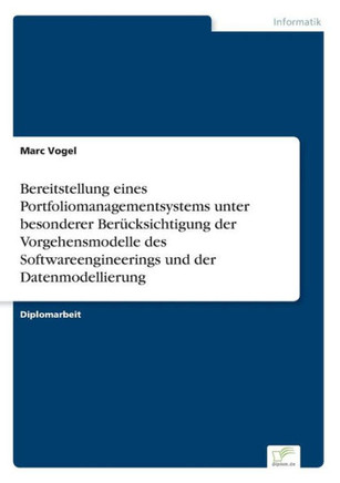Bereitstellung eines Portfoliomanagementsystems unter besonderer Berücksichtigung der Vorgehensmodelle des Softwareengineerings und der Datenmodellier