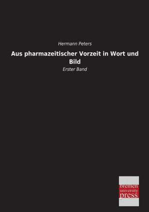 Aus Pharmazeitischer Vorzeit in Wort Und Bild