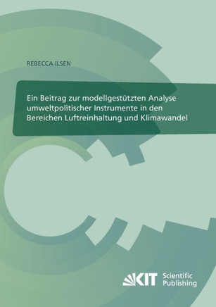 Ein Beitrag zur modellgestützten Analyse umweltpolitischer Instrumente in den Bereichen Luftreinhaltung und Klimawandel