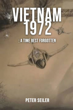 Vietnam 1972: A Time Best Forgotten