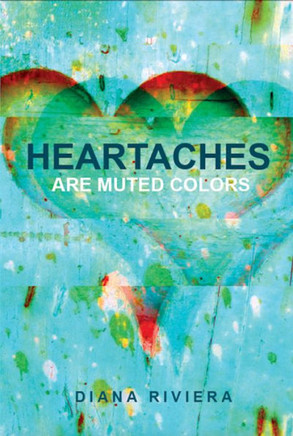 Heartaches Are Muted Colors Heartaches Are Muted Colors