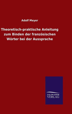Theoretisch-praktische Anleitung zum Binden der französischen Wörter bei der Aussprache