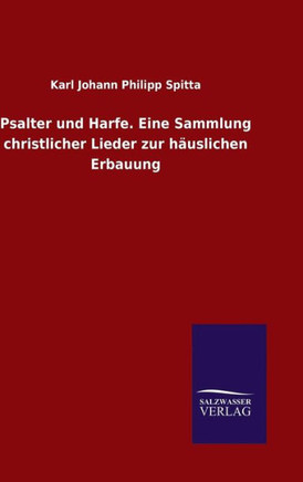 Psalter und Harfe. Eine Sammlung christlicher Lieder zur häuslichen Erbauung