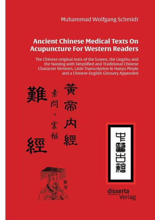 Ancient Chinese Medical Texts On Acupuncture For Western Readers: The Chinese original texts of the Suwen, the Lingshu and the Nanjing with Simplified