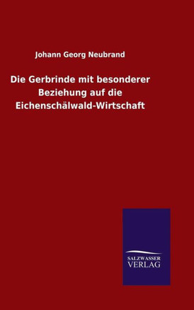 Die Gerbrinde mit besonderer Beziehung auf die Eichenschälwald-Wirtschaft