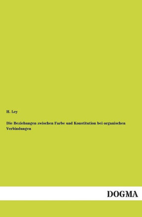 Die Beziehungen Zwischen Farbe Und Konstitution Bei Organischen Verbindungen