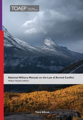 National Military Manuals on the Law of Armed Conflict: Third Edition