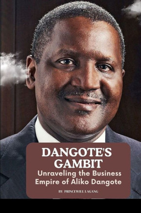 Dangote's Gambit: Unraveling the Business Empire of Aliko Dangote