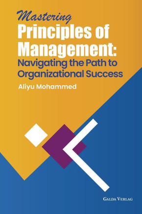 Mastering Principles of Management: Navigating the Path to Organizational Success