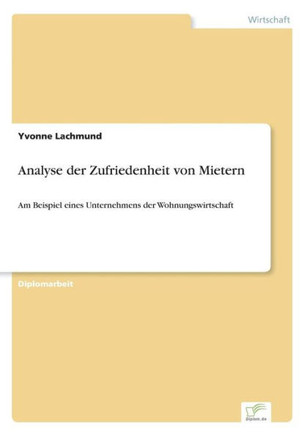 Analyse der Zufriedenheit von Mietern: Am Beispiel eines Unternehmens der Wohnungswirtschaft