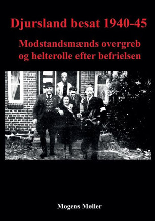 Djursland besat 1940-45: Modstandsmænds overgreb og helterolle efter befrielsen