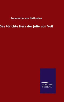 Das törichte Herz der Julie von Voß
