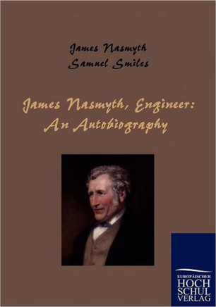 James Nasmyth, Engineer: An Autobiography