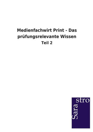 Medienfachwirt Print - Das prüfungsrelevante Wissen