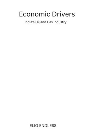 Economic Drivers: India's Oil and Gas Industry