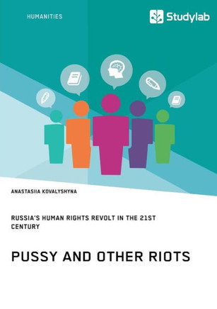 Pussy and Other Riots. Russia's Human Rights Revolt in the 21st Century