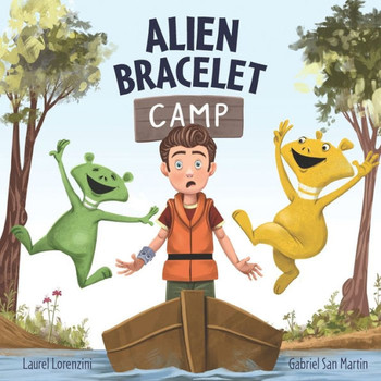 Alien Bracelet Camp (Alien Bracelet Series: Delightfully Mischievous Fun That's Out Of This World!)