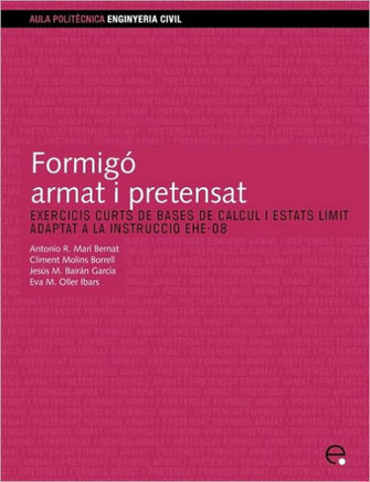 Formig Armat I Pretensat. Exercicis Curts de Bases de Clcul I Estats Lmit. Adaptat a la Instrucci Ehe-08