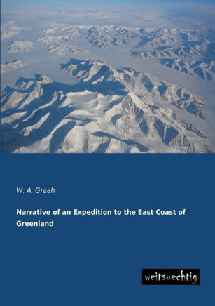 Narrative of an Expedition to the East Coast of Greenland