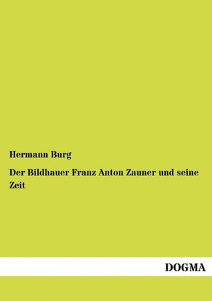 Der Bildhauer Franz Anton Zauner und seine Zeit