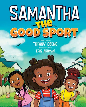 Samantha The Good Sport: Kids Book About Sportsmanship, Kindness, Respect And Perseverance
