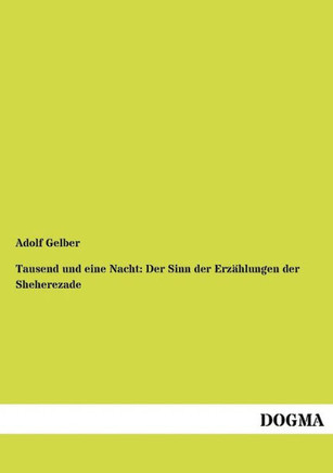 Tausend und eine Nacht: Der Sinn der Erzählungen der Sheherezade