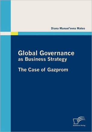Global Governance as Business Strategy: The Case of Gazprom