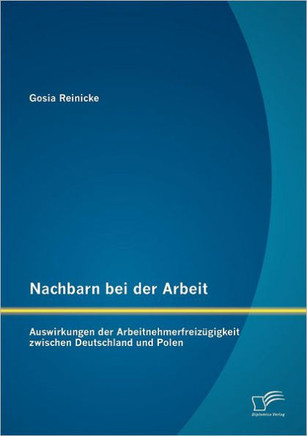 Nachbarn bei der Arbeit: Auswirkungen der Arbeitnehmerfreizügigkeit zwischen Deutschland und Polen