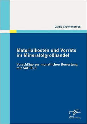 Materialkosten und Vorräte im Mineralölgroßhandel: Vorschläge zur monatlichen Bewertung mit SAP R/3