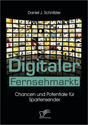 Digitaler Fernsehmarkt: Chancen und Potentiale für Spartensender