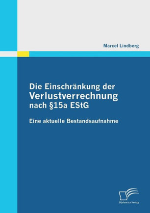 Die Einschränkung der Verlustverrechnung nach §15a EStG: Eine aktuelle Bestandsaufnahme