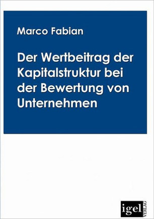 Der Wertbeitrag der Kapitalstruktur bei der Bewertung von Unternehmen: Der Tax Shield im alten und im neuen Unternehmenssteuersystem