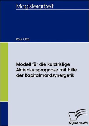 Modell für die kurzfristige Aktienkursprognose mit Hilfe der Kapitalmarktsynergetik