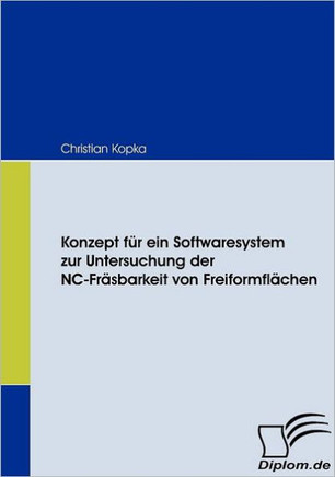 Konzept für ein Softwaresystem zur Untersuchung der NC-Fräsbarkeit von Freiformflächen
