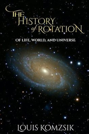 The History Of Rotation: Of Life, World, And Universe