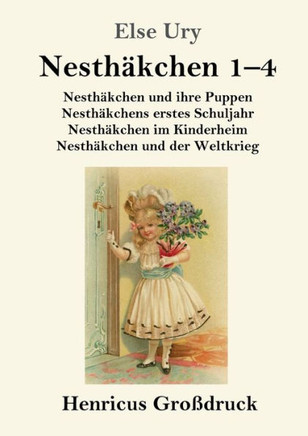 Nesthäkchen Gesamtausgabe in drei Großdruckbänden (Großdruck): Erster Band: Nesthäkchen und ihre Puppen / Nesthäkchens erstes Schuljahr / Nesthäkchen