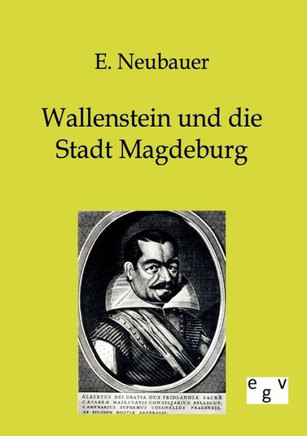 Wallenstein und die Stadt Magdeburg