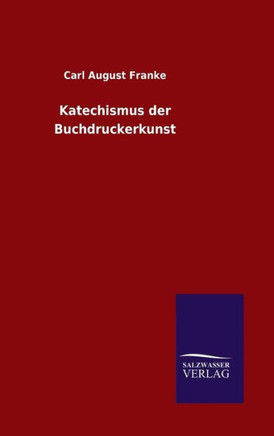 Katechismus der Buchdruckerkunst Katechismus der Buchdruckerkunst