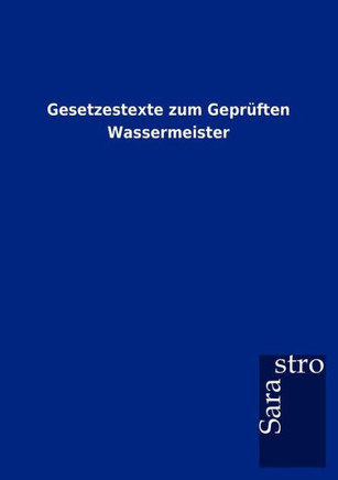 Gesetzestexte zum Geprüften Wassermeister Gesetzestexte zum Geprüften Wassermeister