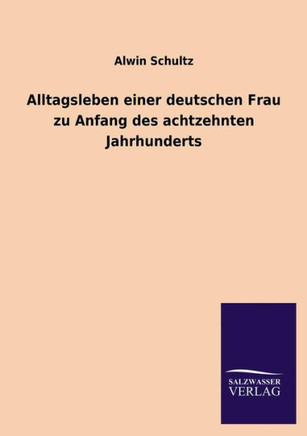 Alltagsleben Einer Deutschen Frau Zu Anfang Des Achtzehnten Jahrhunderts