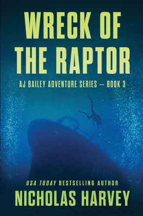 Wreck Of The Raptor (Aj Bailey Adventure)