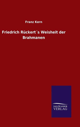 Friedrich Rückert´s Weisheit der Brahmanen