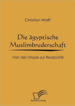 Die ägyptische Muslimbruderschaft: Von der Utopie zur Realpolitik