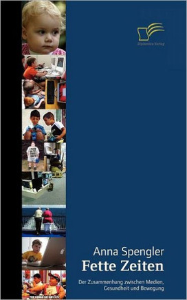 Fette Zeiten - Der Zusammenhang zwischen Medien, Gesundheit und Bewegung