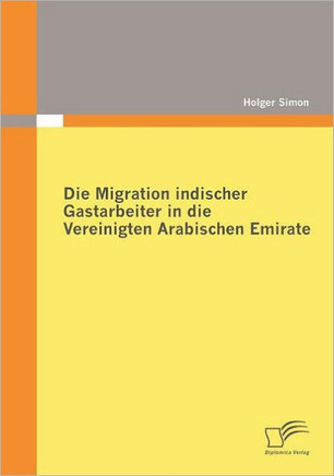 Die Migration indischer Gastarbeiter in die Vereinigten Arabischen Emirate