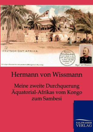 Meine zweite Durchquerung Äquatorial-Afrikas vom Kongo zum Sambesi