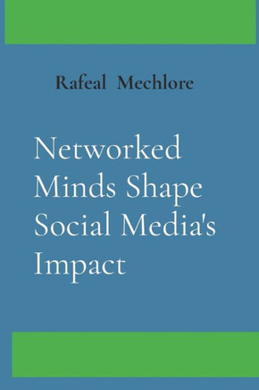 Networked Minds Shape Social Media's Impact