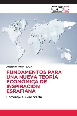 Fundamentos Para Una Nueva Teoría Económica de Inspiración Esrafiana