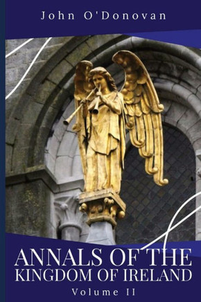 Annals Of The Kingdom Of Ireland: Volume Ii